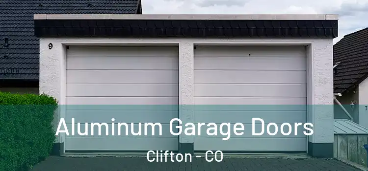  Aluminum Garage Doors Clifton - CO