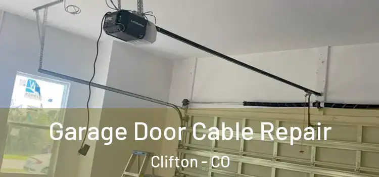  Garage Door Cable Repair Clifton - CO