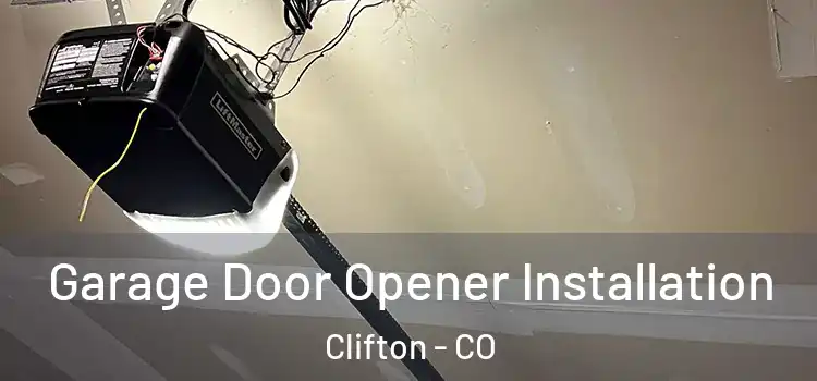  Garage Door Opener Installation Clifton - CO